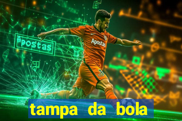 tampa da bola futebol ao vivo hoje